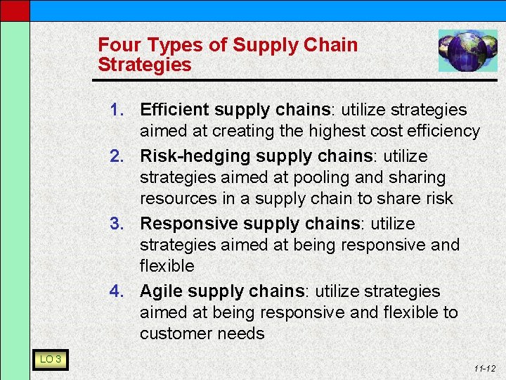 Four Types of Supply Chain Strategies 1. Efficient supply chains: utilize strategies aimed at