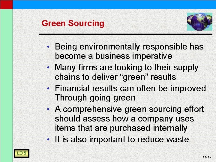 Green Sourcing • Being environmentally responsible has become a business imperative • Many firms