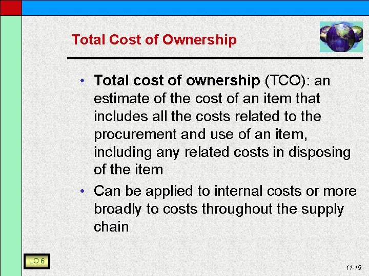 Total Cost of Ownership • Total cost of ownership (TCO): an estimate of the