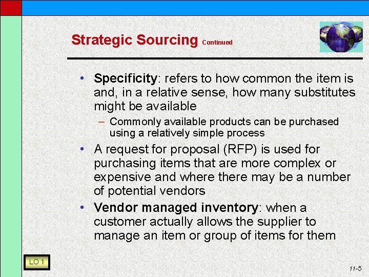Strategic Sourcing Continued • Specificity: refers to how common the item is and, in