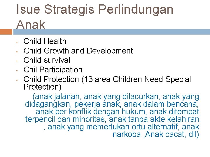 Isue Strategis Perlindungan Anak • • • Child Health Child Growth and Development Child