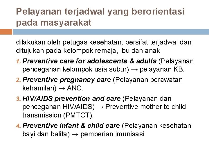 Pelayanan terjadwal yang berorientasi pada masyarakat dilakukan oleh petugas kesehatan, bersifat terjadwal dan ditujukan