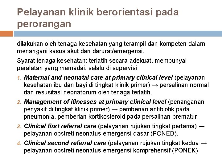 Pelayanan klinik berorientasi pada perorangan dilakukan oleh tenaga kesehatan yang terampil dan kompeten dalam