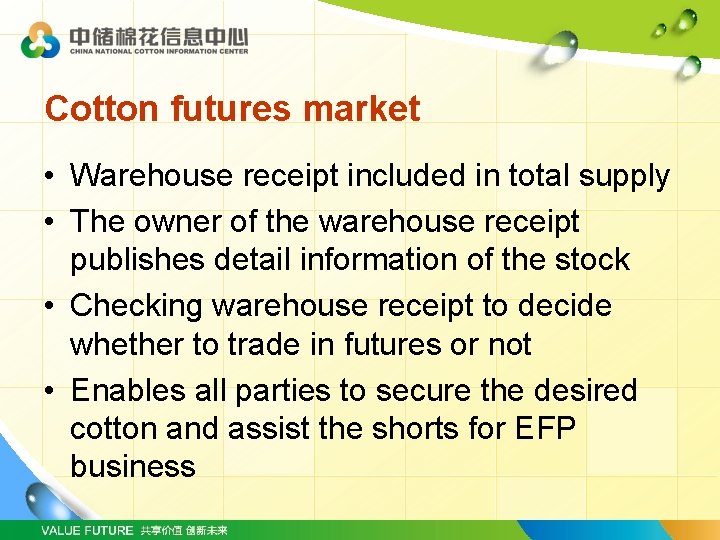 Cotton futures market • Warehouse receipt included in total supply • The owner of