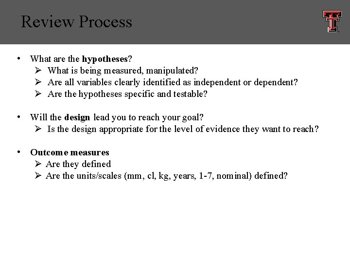 Review Process • What are the hypotheses? Ø What is being measured, manipulated? Ø