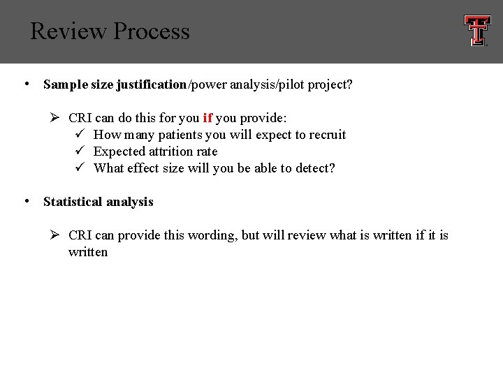 Review Process • Sample size justification/power analysis/pilot project? Ø CRI can do this for