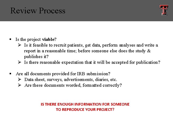 Review Process § Is the project viable? Ø Is it feasible to recruit patients,