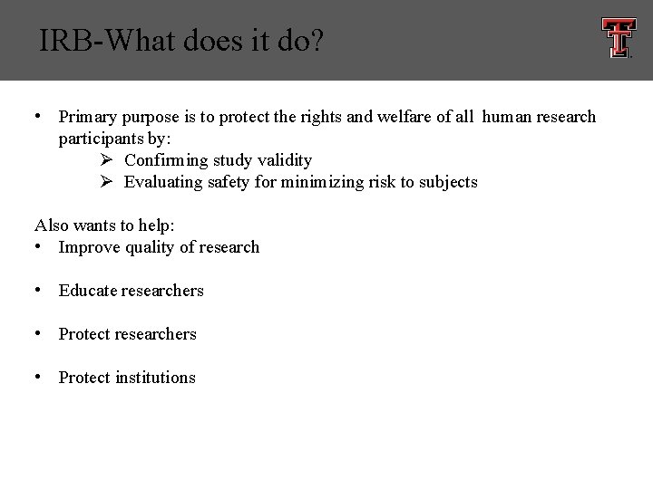 IRB-What does it do? • Primary purpose is to protect the rights and welfare