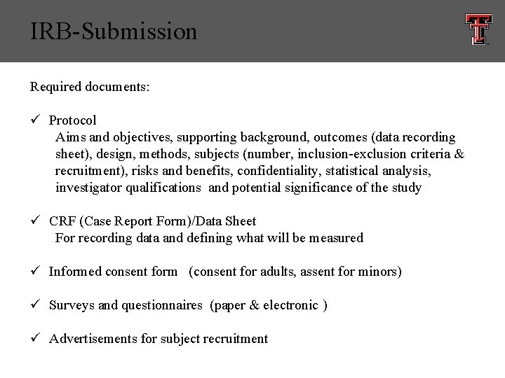 IRB-Submission Required documents: ü Protocol Aims and objectives, supporting background, outcomes (data recording sheet),