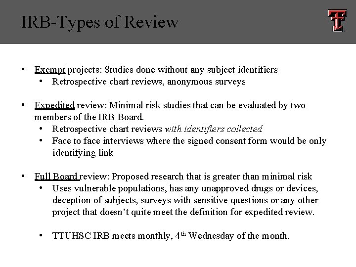 IRB-Types of Review • Exempt projects: Studies done without any subject identifiers • Retrospective