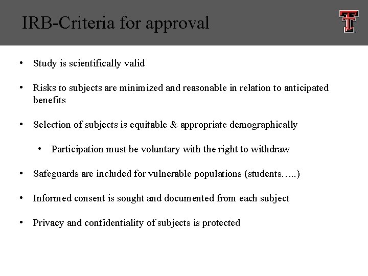 IRB-Criteria for approval • Study is scientifically valid • Risks to subjects are minimized