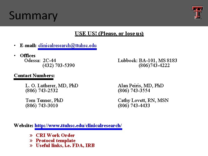 Summary USE US! (Please, or lose us) • E-mail: clinicalresearch@ttuhsc. edu • Offices Odessa: