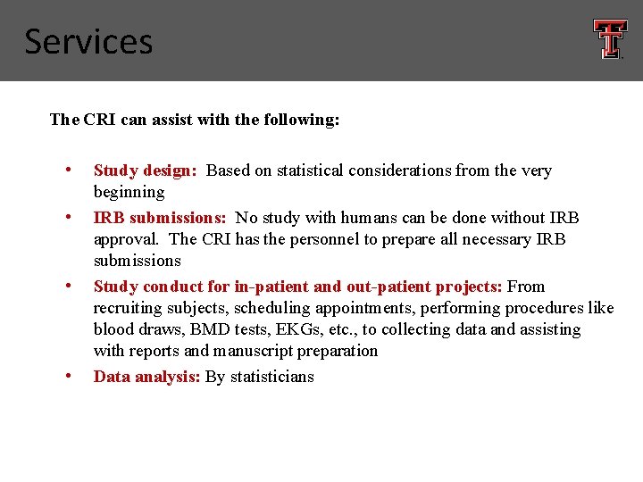 Services The CRI can assist with the following: • • Study design: Based on