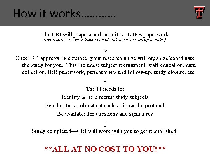 How it works………… The CRI will prepare and submit ALL IRB paperwork (make sure