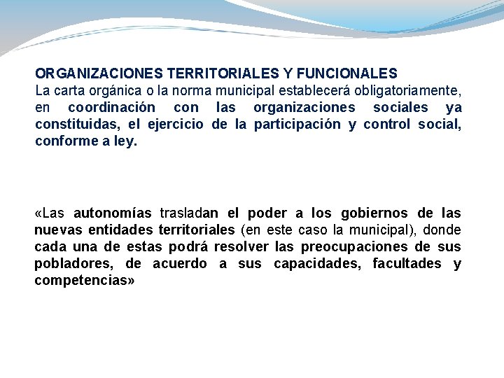 ORGANIZACIONES TERRITORIALES Y FUNCIONALES La carta orgánica o la norma municipal establecerá obligatoriamente, en