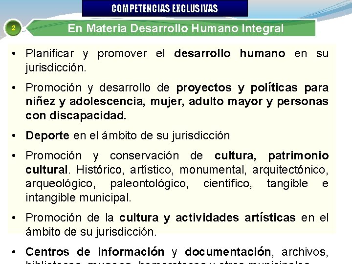 COMPETENCIAS EXCLUSIVAS 2 En Materia Desarrollo Humano Integral • Planificar y promover el desarrollo