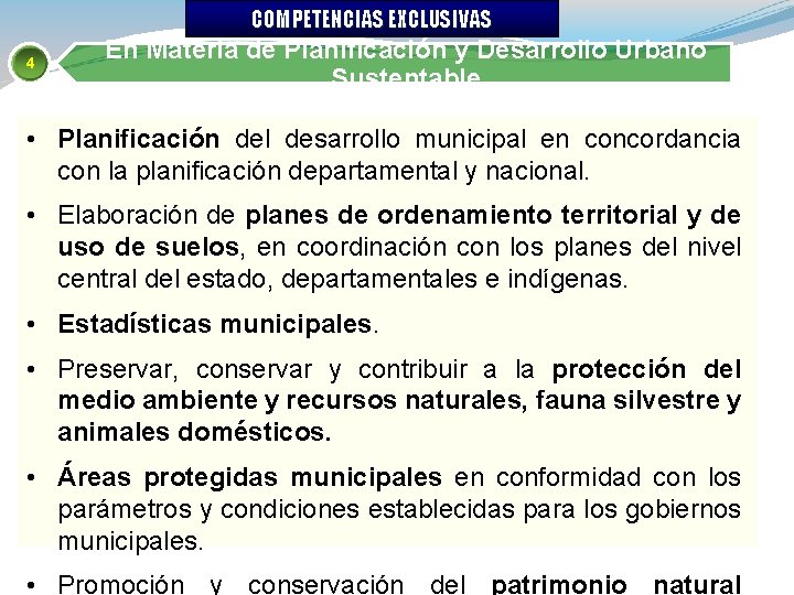 COMPETENCIAS EXCLUSIVAS 4 En Materia de Planificación y Desarrollo Urbano Sustentable • Planificación del