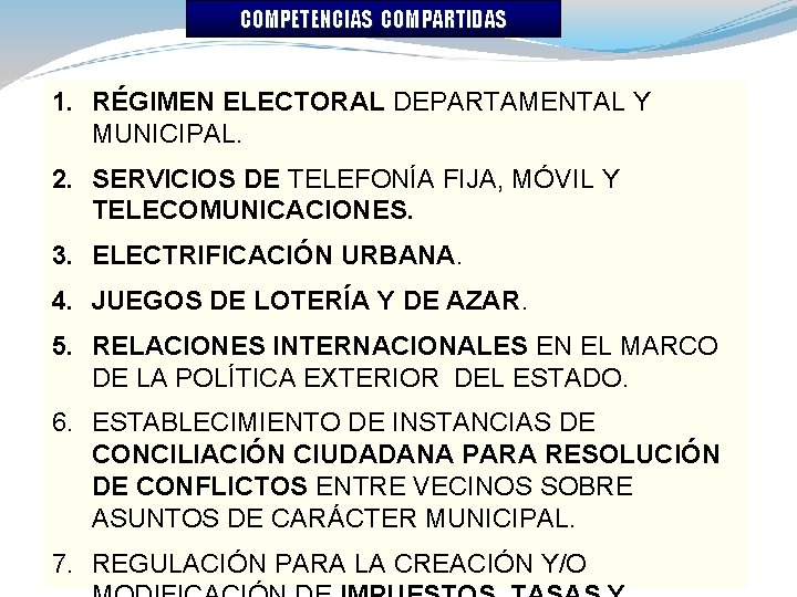 COMPETENCIAS COMPARTIDAS 1. RÉGIMEN ELECTORAL DEPARTAMENTAL Y MUNICIPAL. 2. SERVICIOS DE TELEFONÍA FIJA, MÓVIL