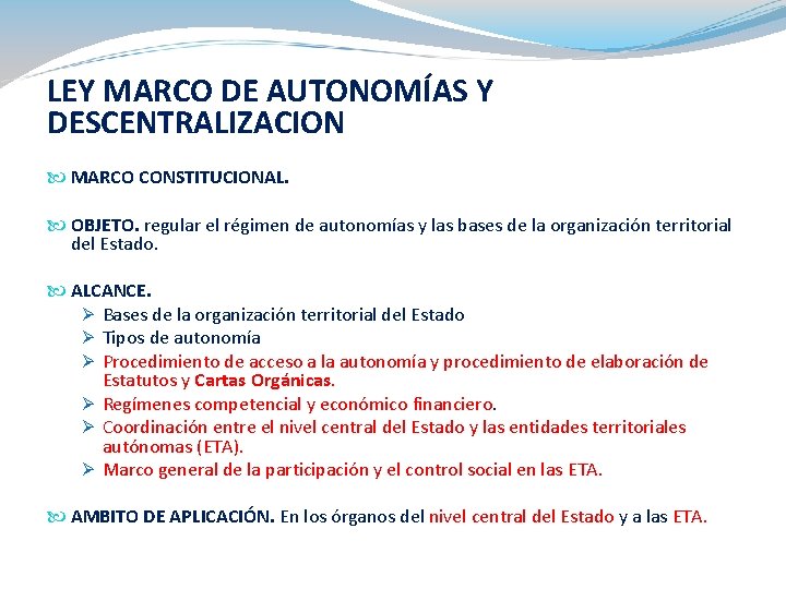 LEY MARCO DE AUTONOMÍAS Y DESCENTRALIZACION MARCO CONSTITUCIONAL. OBJETO. regular el régimen de autonomías