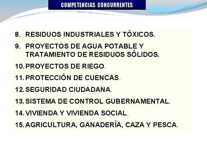 COMPETENCIAS CONCURRENTES 8. RESIDUOS INDUSTRIALES Y TÓXICOS. 9. PROYECTOS DE AGUA POTABLE Y TRATAMIENTO