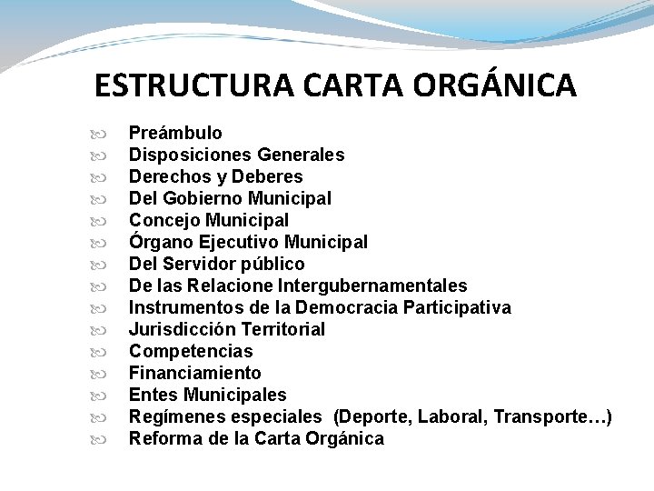 ESTRUCTURA CARTA ORGÁNICA Preámbulo Disposiciones Generales Derechos y Deberes Del Gobierno Municipal Concejo Municipal