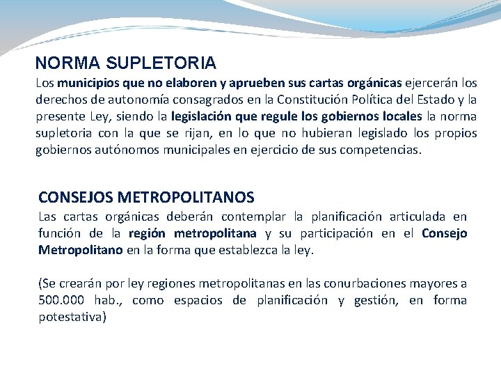 NORMA SUPLETORIA Los municipios que no elaboren y aprueben sus cartas orgánicas ejercerán los