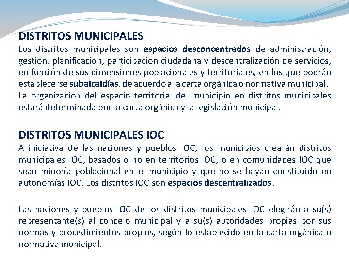 DISTRITOS MUNICIPALES Los distritos municipales son espacios desconcentrados de administración, gestión, planificación, participación ciudadana