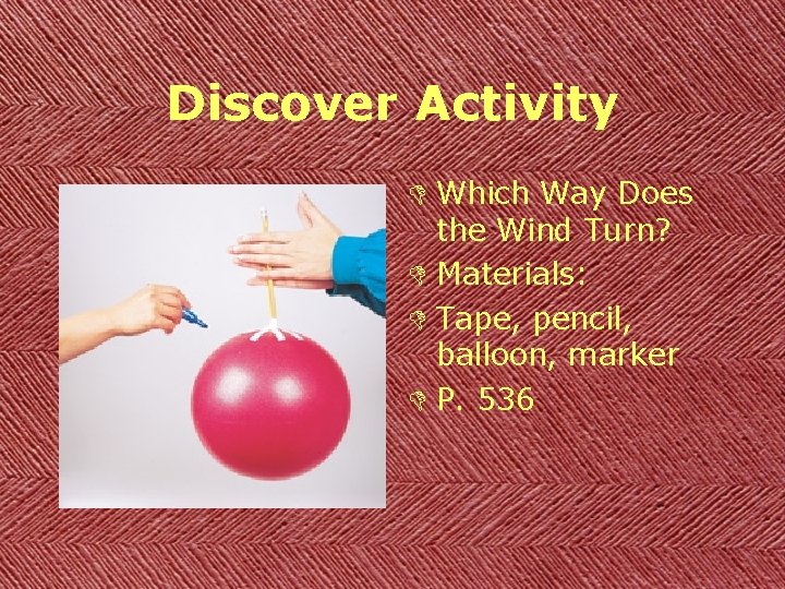 Discover Activity D Which Way Does the Wind Turn? D Materials: D Tape, pencil,