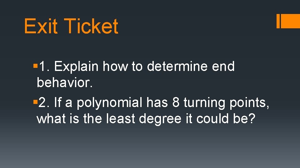 Exit Ticket § 1. Explain how to determine end behavior. § 2. If a Exit Ticket § 1. Explain how to determine end behavior. § 2. If a