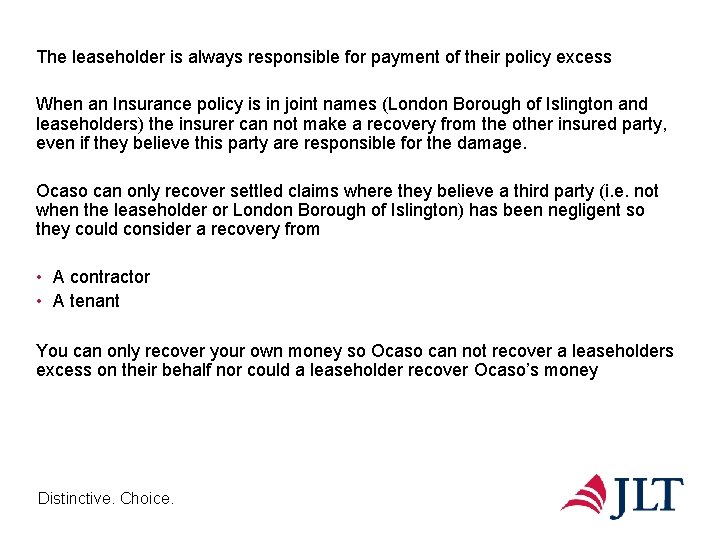 The leaseholder is always responsible for payment of their policy excess When an Insurance