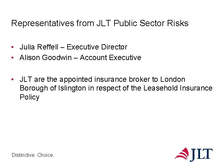 Representatives from JLT Public Sector Risks • Julia Reffell – Executive Director • Alison