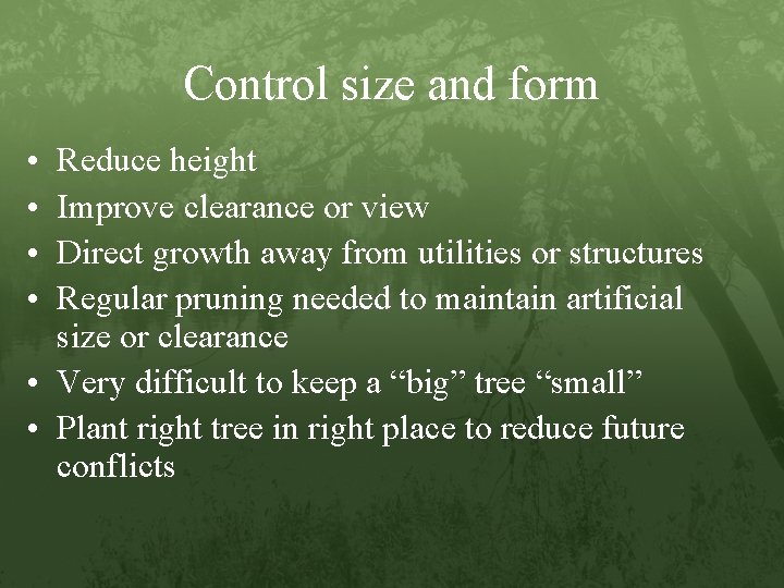 Control size and form • • Reduce height Improve clearance or view Direct growth