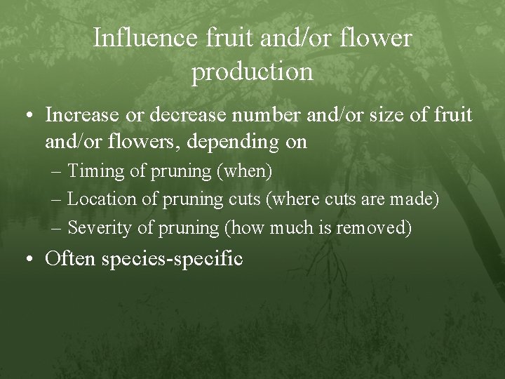 Influence fruit and/or flower production • Increase or decrease number and/or size of fruit