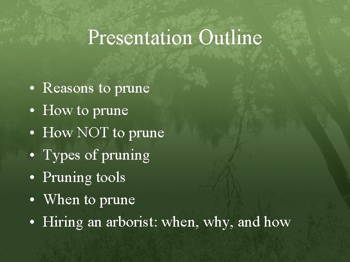 Presentation Outline • • Reasons to prune How NOT to prune Types of pruning