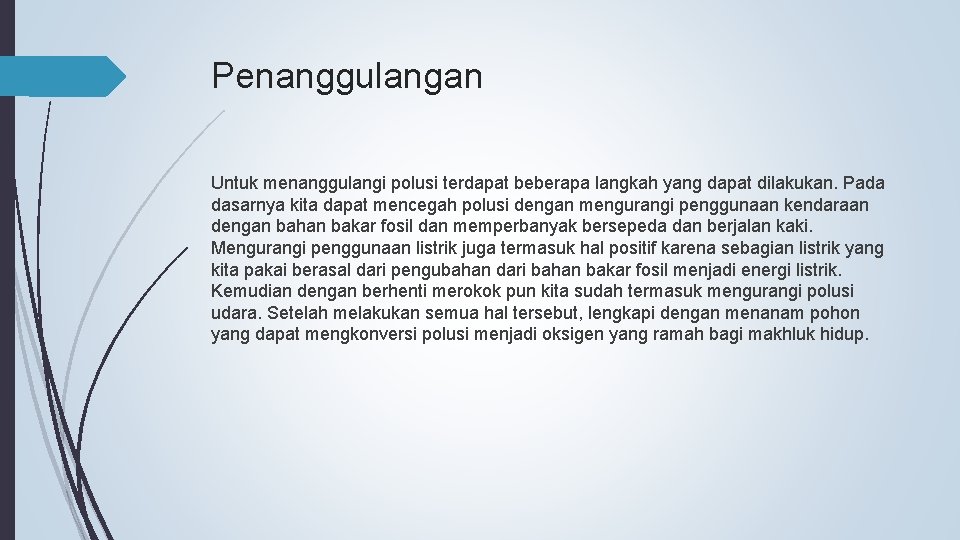 Penanggulangan Untuk menanggulangi polusi terdapat beberapa langkah yang dapat dilakukan. Pada dasarnya kita dapat