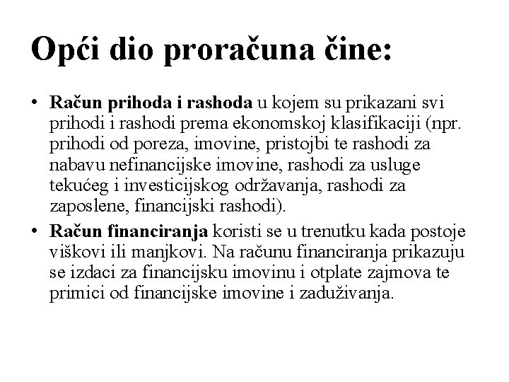 Opći dio proračuna čine: • Račun prihoda i rashoda u kojem su prikazani svi