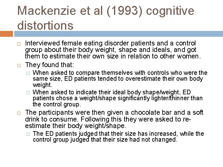 Mackenzie et al (1993) cognitive distortions Interviewed female eating disorder patients and a control