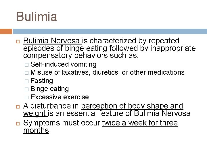 Bulimia Nervosa is characterized by repeated episodes of binge eating followed by inappropriate compensatory