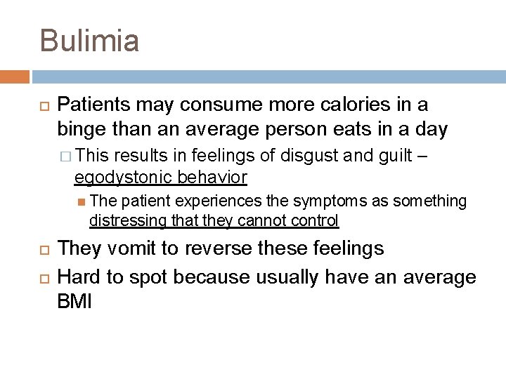 Bulimia Patients may consume more calories in a binge than an average person eats