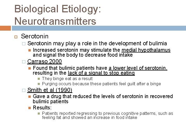 Biological Etiology: Neurotransmitters Serotonin � Serotonin may play a role in the development of