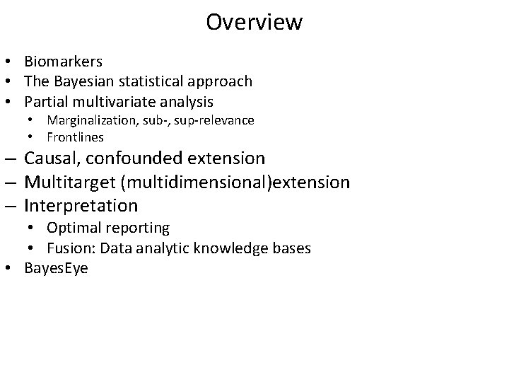 Overview • Biomarkers • The Bayesian statistical approach • Partial multivariate analysis • Marginalization,