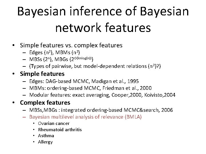 Bayesian inference of Bayesian network features • Simple features vs. complex features – Edges