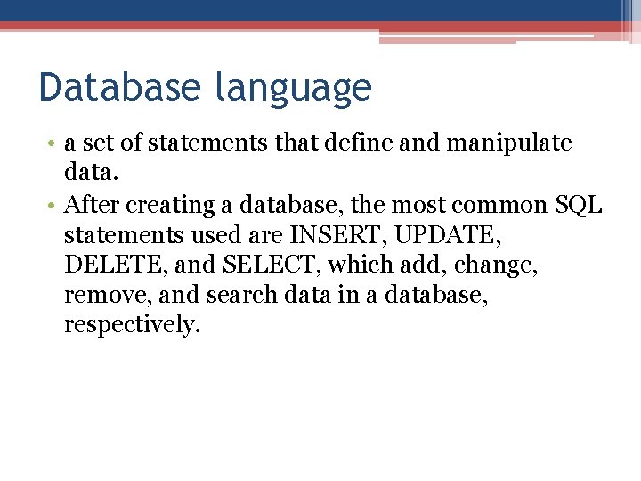Database language • a set of statements that define and manipulate data. • After Database language • a set of statements that define and manipulate data. • After