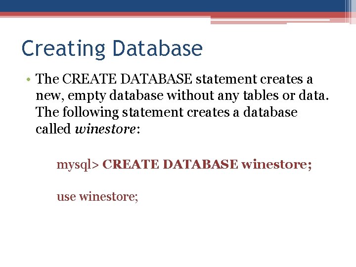 Creating Database • The CREATE DATABASE statement creates a new, empty database without any Creating Database • The CREATE DATABASE statement creates a new, empty database without any