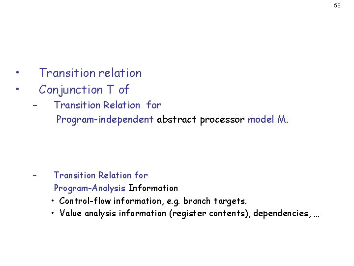 Transition Relation • • Transition relation Conjunction T of – – Transition Relation for