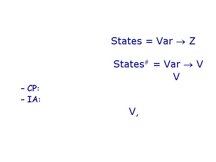 Two Different Abstractions of the Same Concrete Semantics • Concrete semantics States = Var