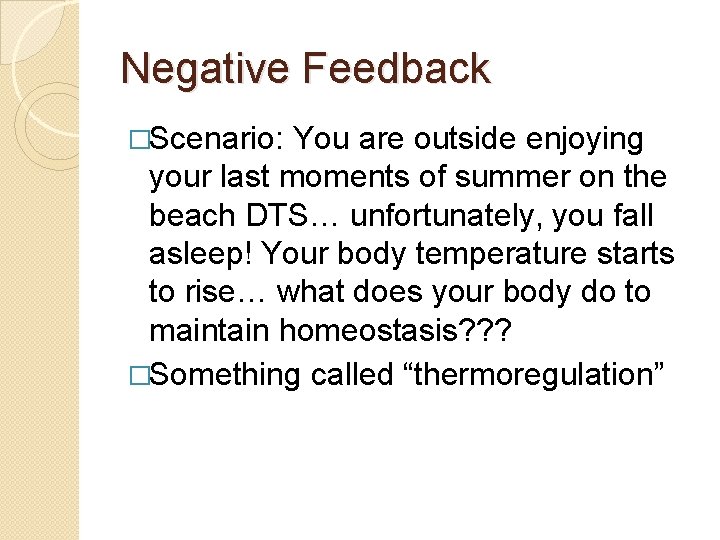 Negative Feedback �Scenario: You are outside enjoying your last moments of summer on the