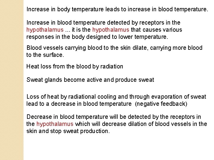 Increase in body temperature leads to increase in blood temperature. Increase in blood temperature