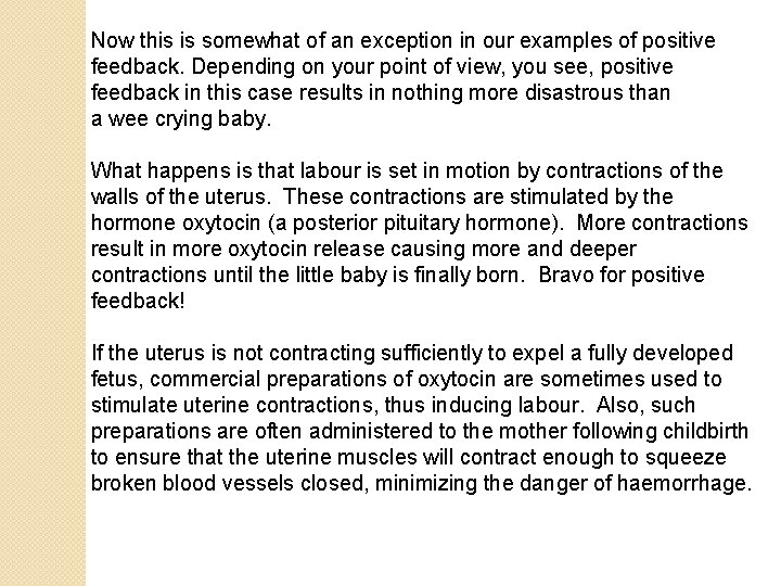 Now this is somewhat of an exception in our examples of positive feedback. Depending