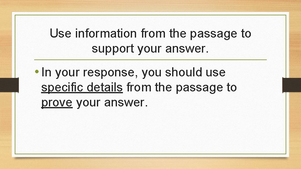 Use information from the passage to support your answer. • In your response, you